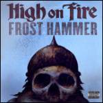 High On Fire : Frost Hammer